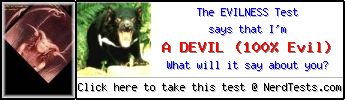 The Evilness Test -- Create and Take a Fun Test @ NerdTests.com's User Tests!